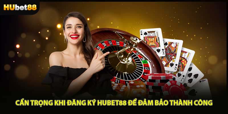 Cẩn trọng khi đăng ký HUBET88 để đảm bảo thành công