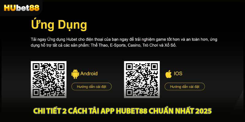 Chi tiết 2 cách tải app HUBET88 chuẩn nhất 2025