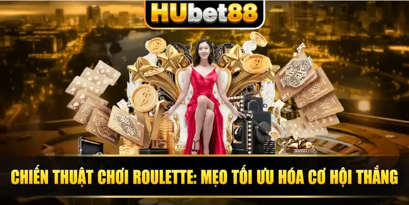 Chiến thuật chơi Roulette: Mẹo tối ưu hóa cơ hội thắng.