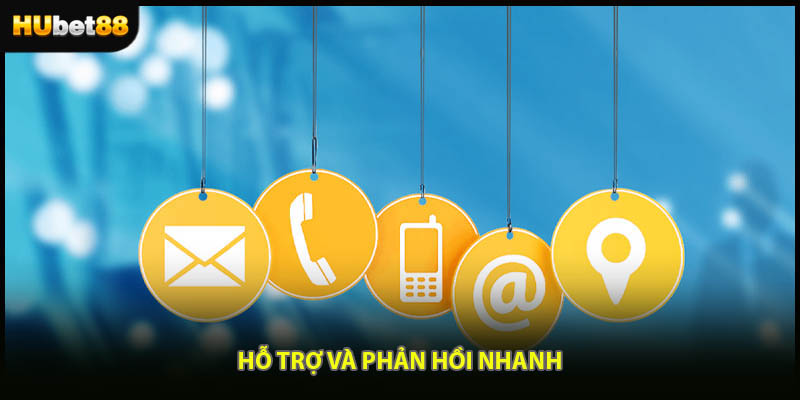 Hỗ trợ và phản hồi nhanh