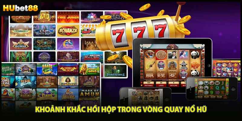 Khoảnh khắc hồi hộp trong vòng quay nổ hũ