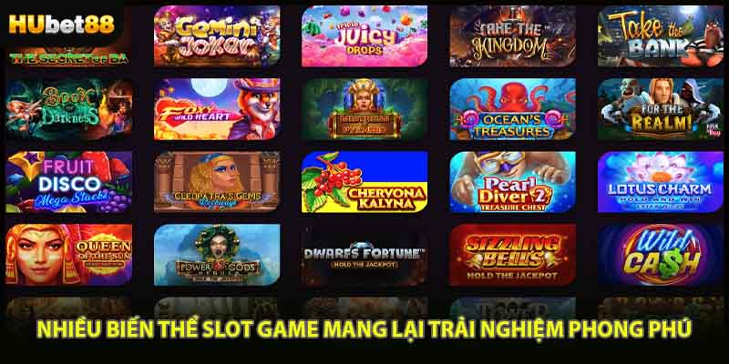 Nhiều biến thể slot game mang lại trải nghiệm phong phú