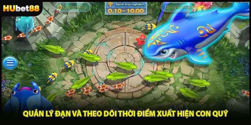 Quản lý đạn và theo dõi thời điểm xuất hiện con quý