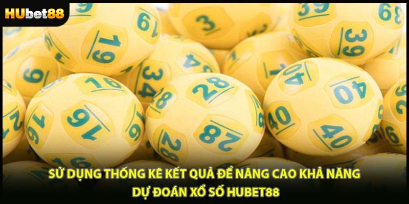 Sử dụng thống kê kết quả để nâng cao khả năng dự đoán xổ số HUBET88