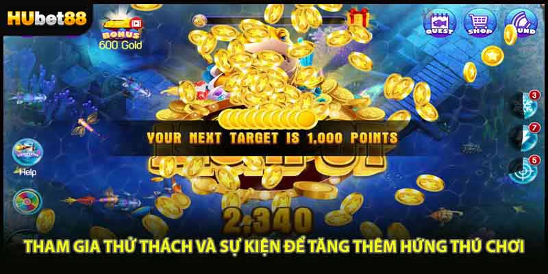 Tham gia thử thách và sự kiện để tăng thêm hứng thú chơi