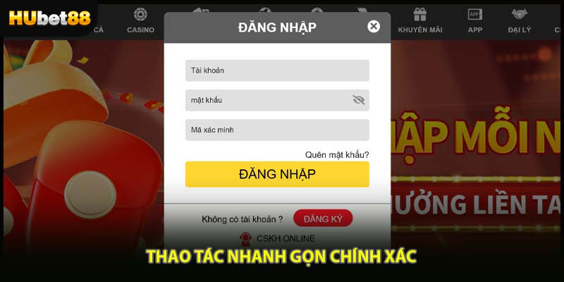 Thao tác nhanh gọn chính xác