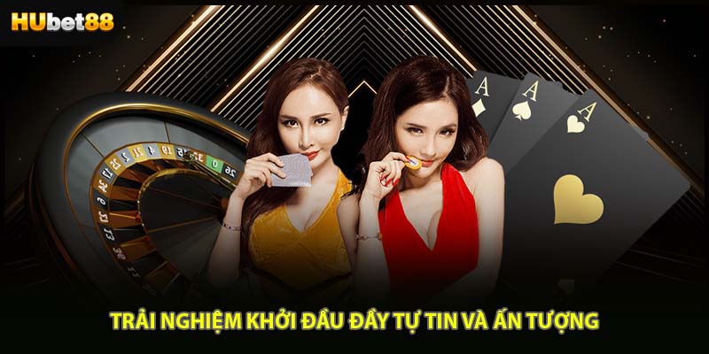 Trải nghiệm khởi đầu đầy tự tin và ấn tượng