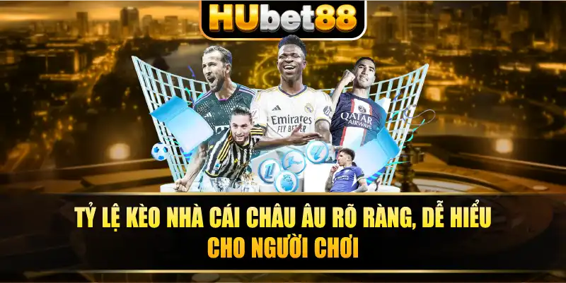 Tỷ lệ kèo nhà cái Châu Âu rõ ràng, dễ hiểu cho người chơi