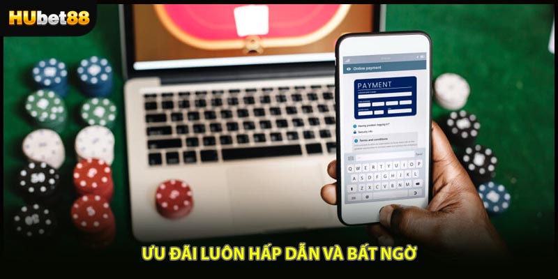 Ưu đãi luôn hấp dẫn và bất ngờ